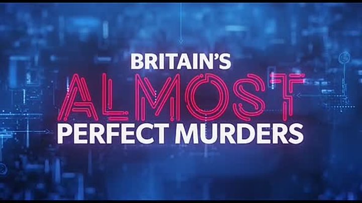 ⁣Britain's Almost Perfect Murders S01E01