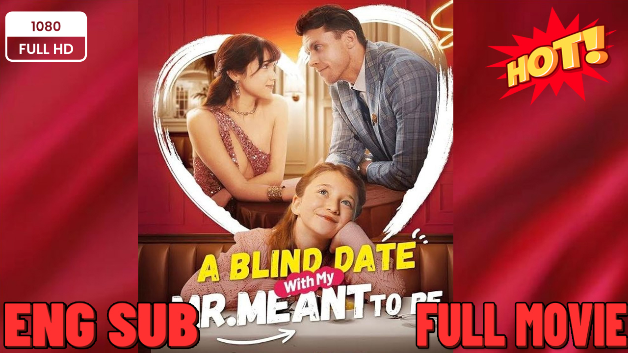 ⁣A Blind Date with My Mr. Meant To Be Full Movie