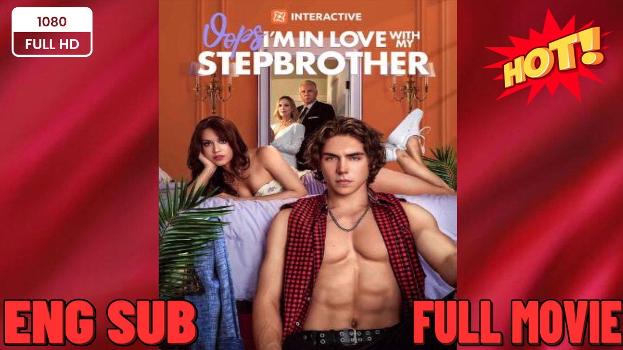 ⁣Oops I Love You #Oops I'm in Love with My Stepbrother – Full HD Movie | Watch Till The End