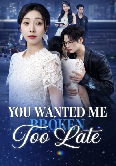 ⁣You Wanted Me Broken Too Late- Drama Movie English Sub