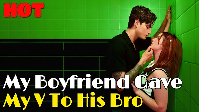 ⁣Boyfriend Gave My Virginity To His Bro - Web Dramma