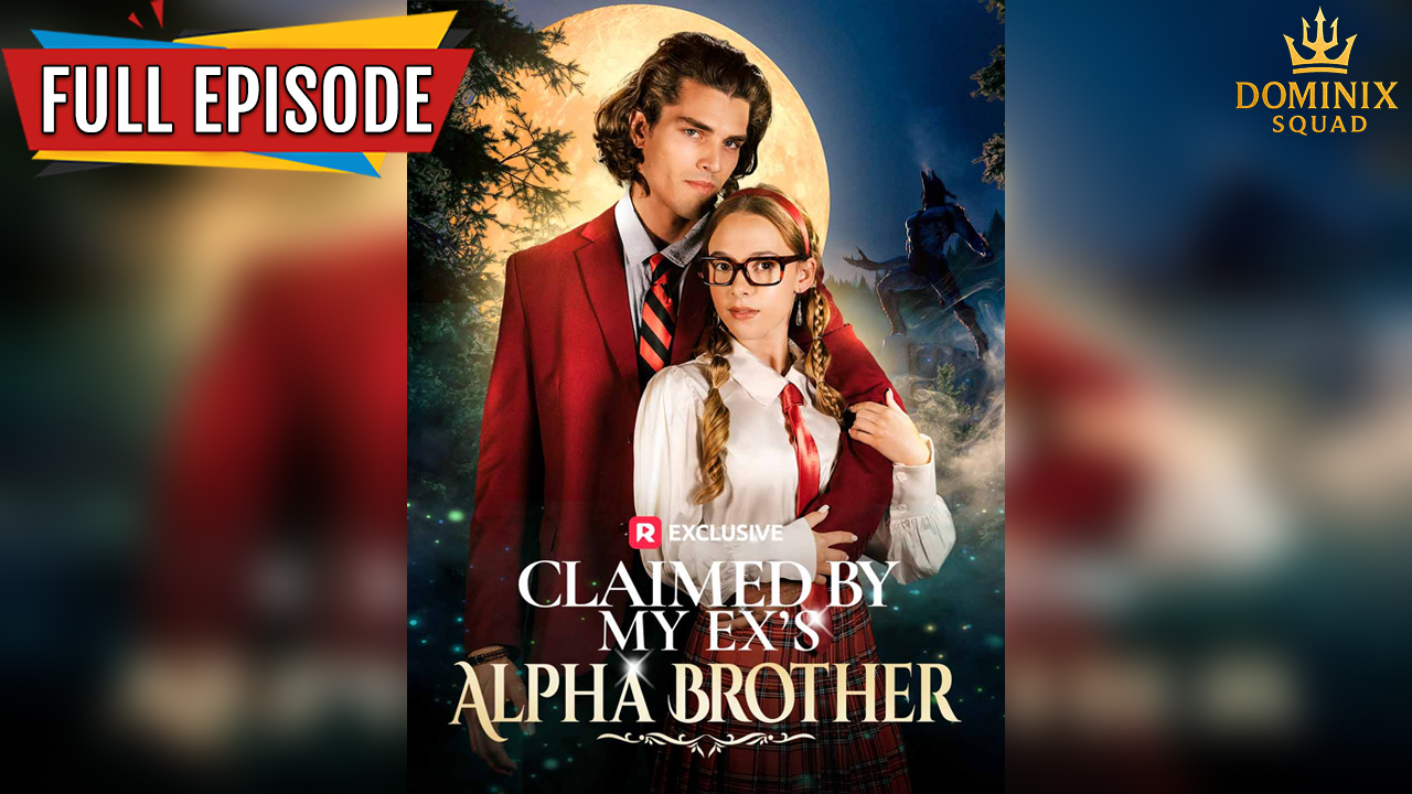 ⁣Claimed By My Ex's Alpha Brother - Full HD Movie