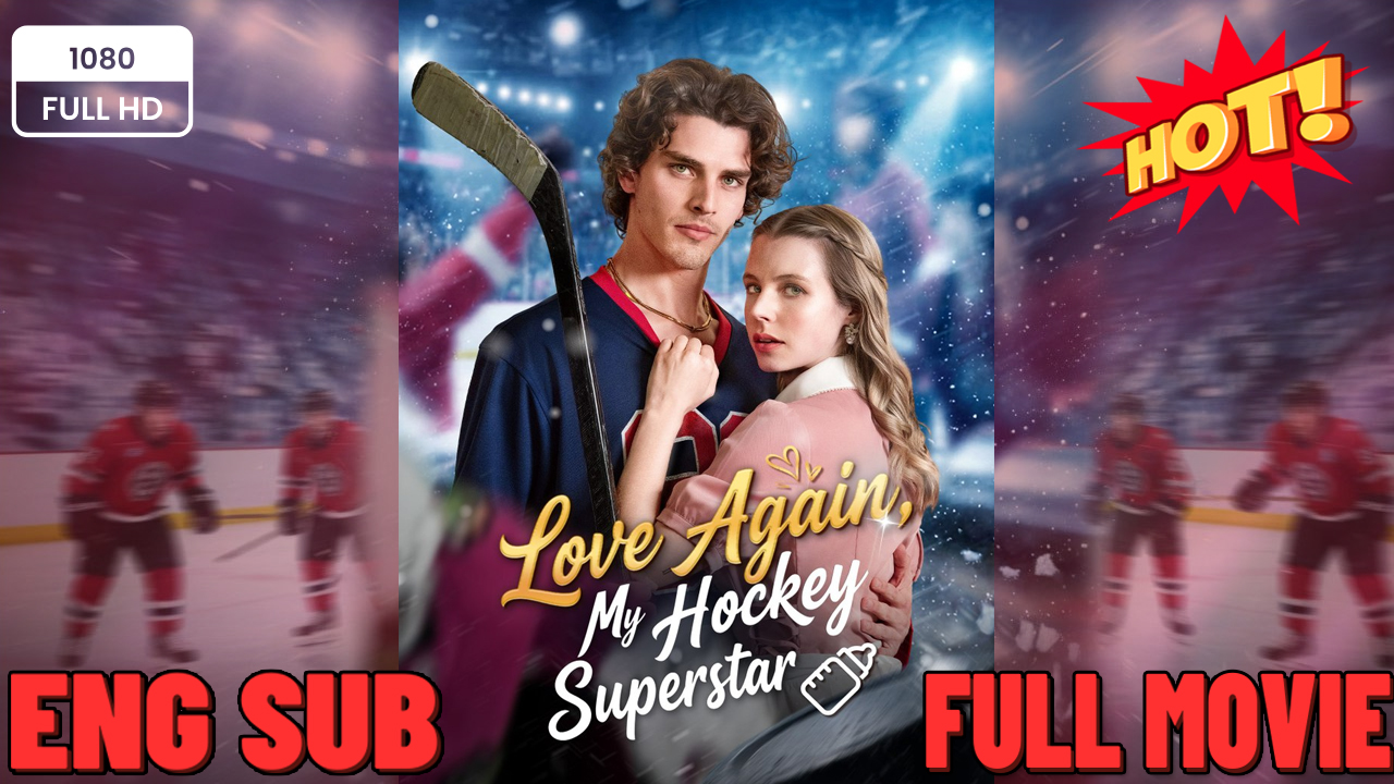 ⁣Love Again My Hockey Superstar #FULL MOVIES ENGLISH SUB