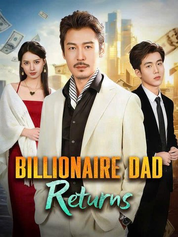 ⁣Billionaire Dad Returns - Chinese Drama [Engsub]