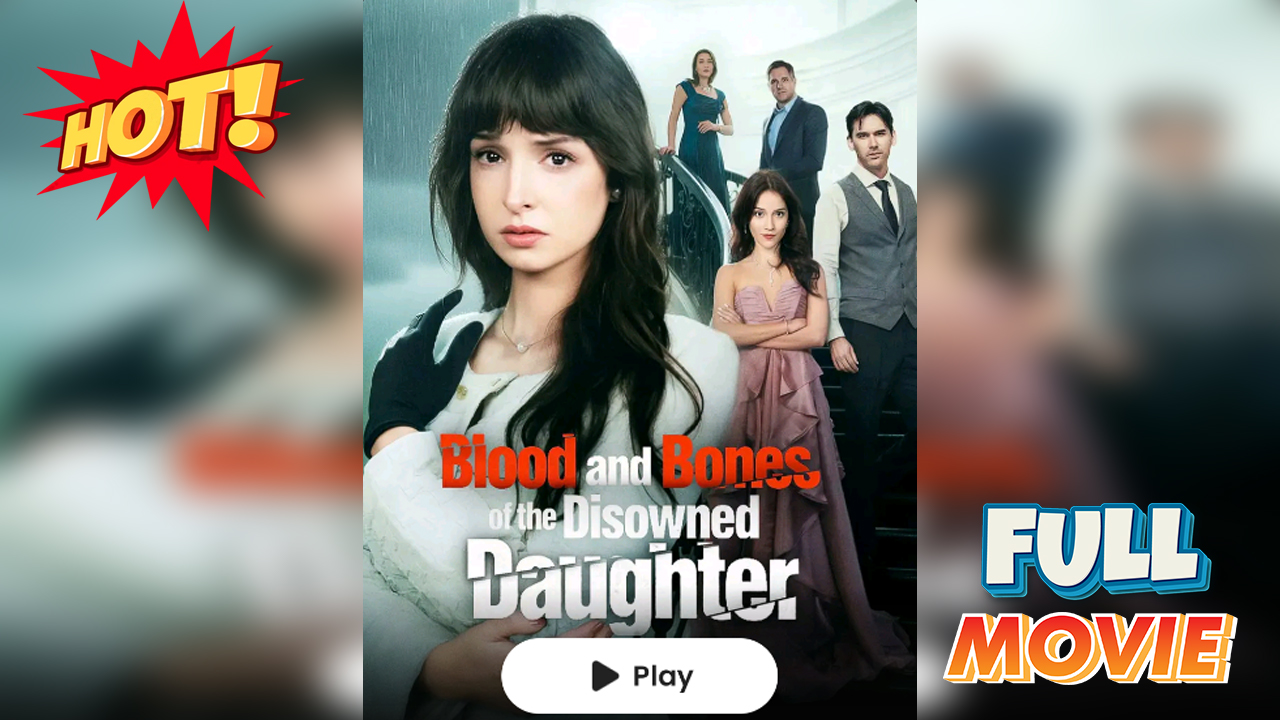 ⁣Blood And Bones Of The Disowned Daughter #Full
