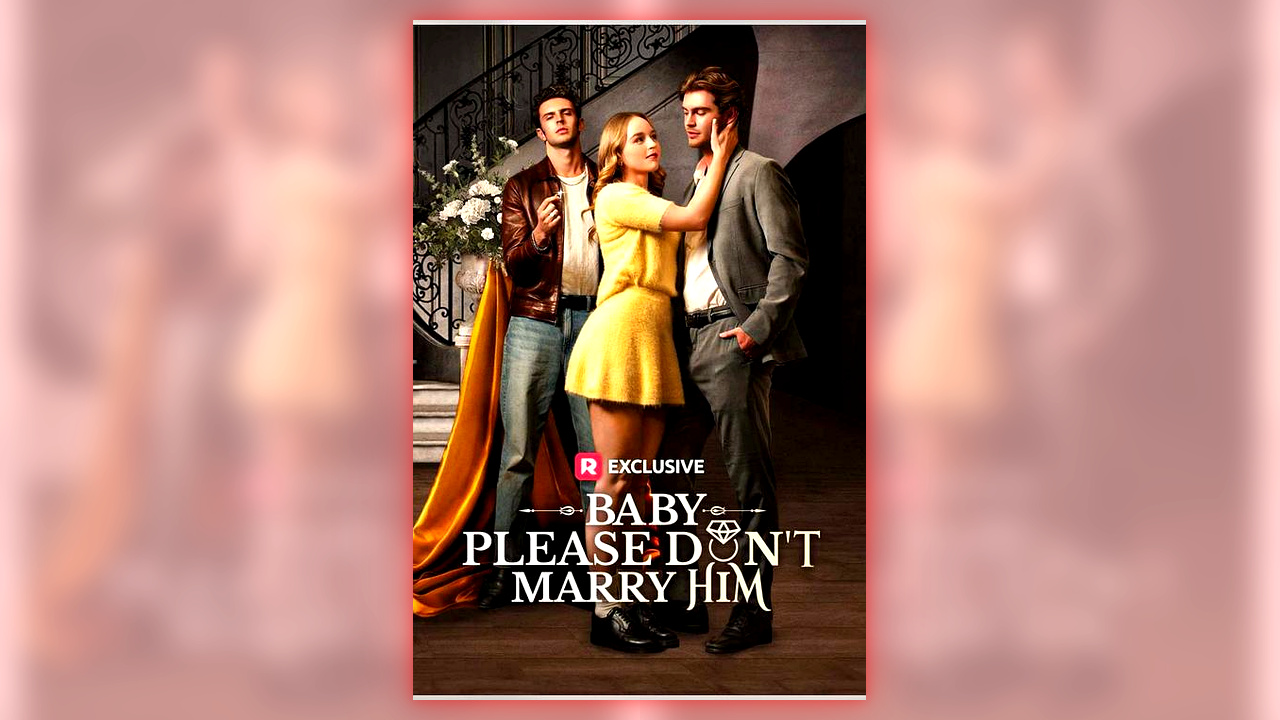 ⁣Baby Please Don't Marry Him full short drama