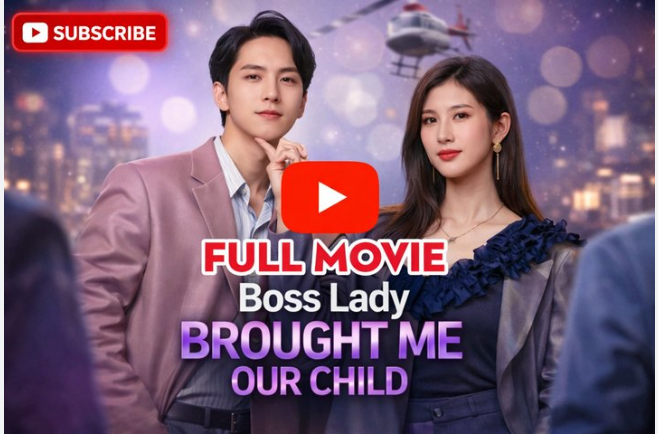 ⁣Boss Lady Brought Me Our Child – Full HD Movie | English Sub