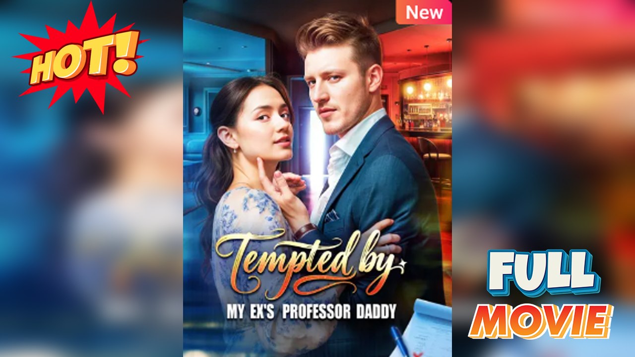 ⁣Tempted by My Ex's Professor Daddy - FULL MOVIE 2025