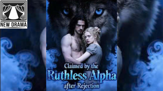 Claimed By The Ruthless Alpha After Rejection - ✅ FULL EP