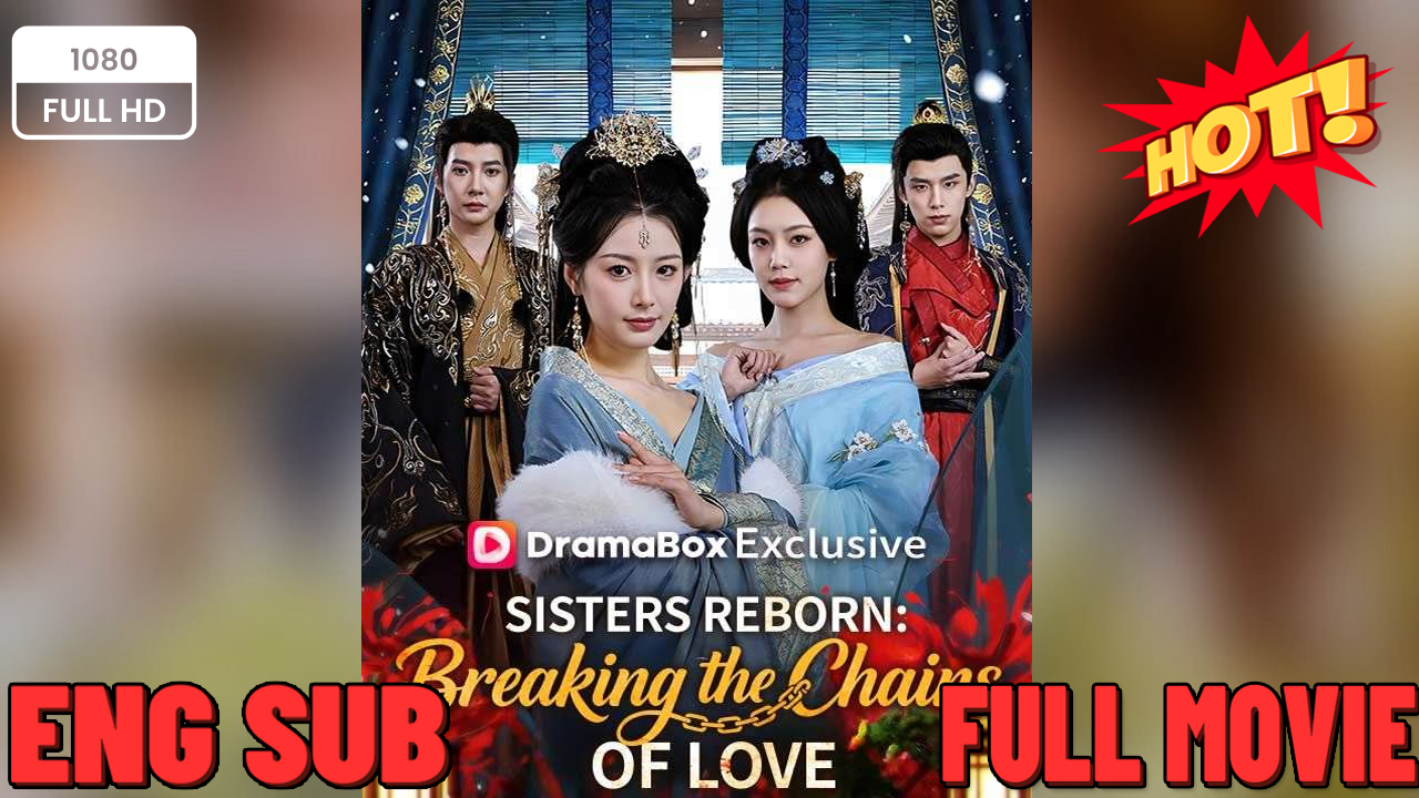 ⁣[EngSub] Sisters Reborn Breaking the Chains of Love Chinese Movie