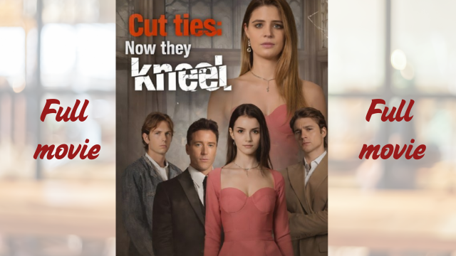 ⁣Cut Ties, Now They Kneel_Full short drama