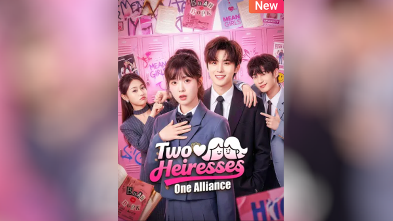 Two Heiresses, One Alliance Full Chinese Drama