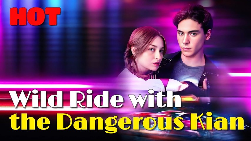⁣Wild Ride - Falling for Dangerous Kian - Full HD Movie