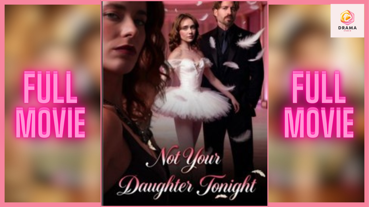 ⁣New Not Your Daughter Tonight Idrama Drama Hub