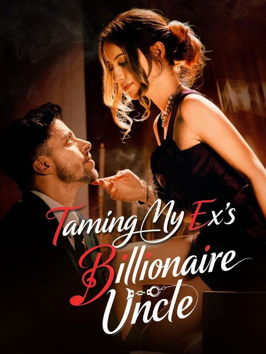 ⁣Taming My Ex's Billionaire Uncle - 🧡🍏 🔥[Hot 2026] (2026) - FULL ENGSUB