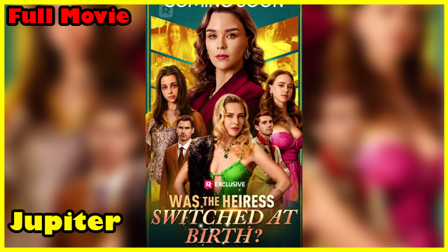 ⁣Was The Heiress Switched At Birth Full Movie | Reelshort