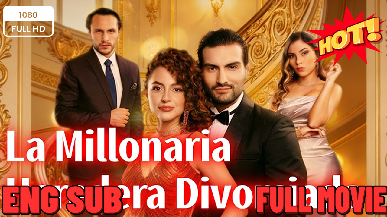 ⁣La Millonaria Heredera Divorciada  FULL MOVIES ENGLISH SUB