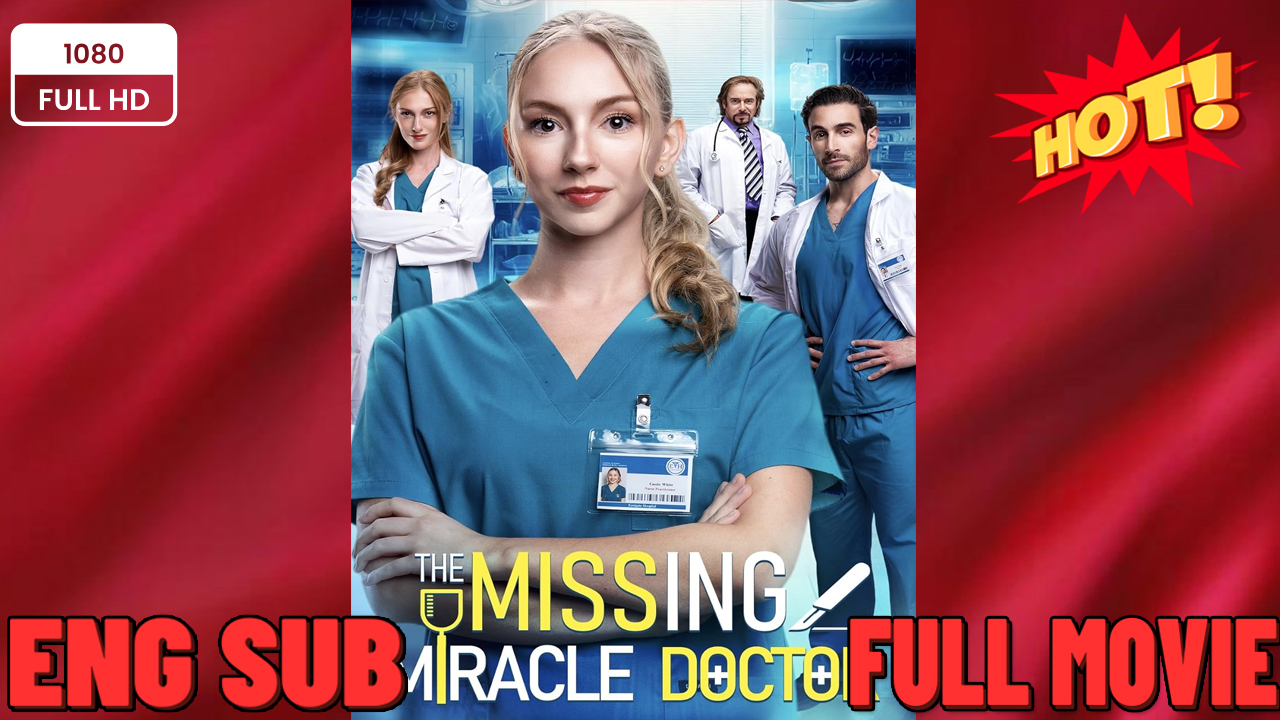 ⁣⭐🍉💚 The Missing Miracle Doctor Full Movie - 2026