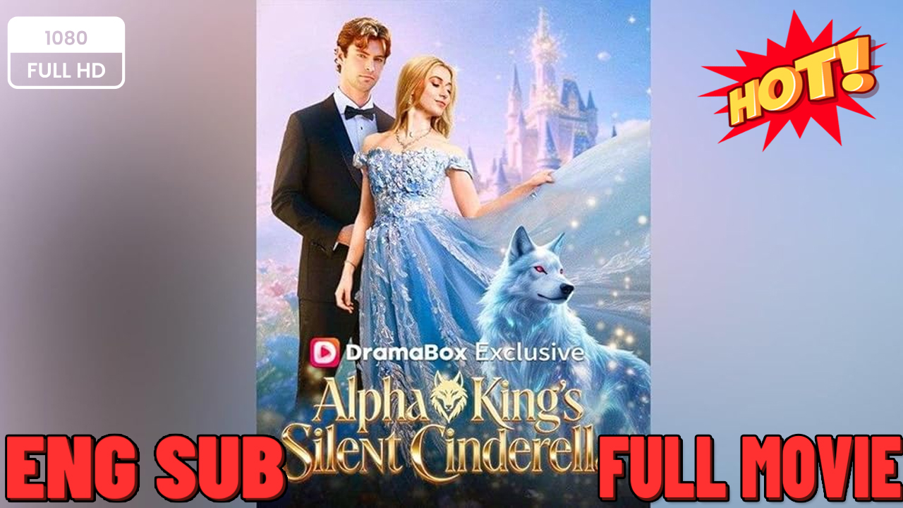 ⁣Alpha King's Silent Cinderella EP 2026 FULL MOVIES ENGLISH SUB (2026)