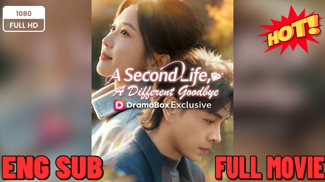 ⁣A Second Life, A Different Goodbye FULL MOVIES ENGLISH SUB