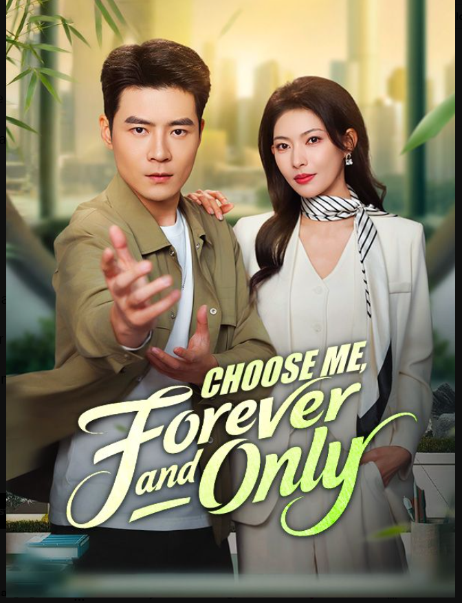 ⁣Choose Me Forever and Only- Full Drama Movie English Sub