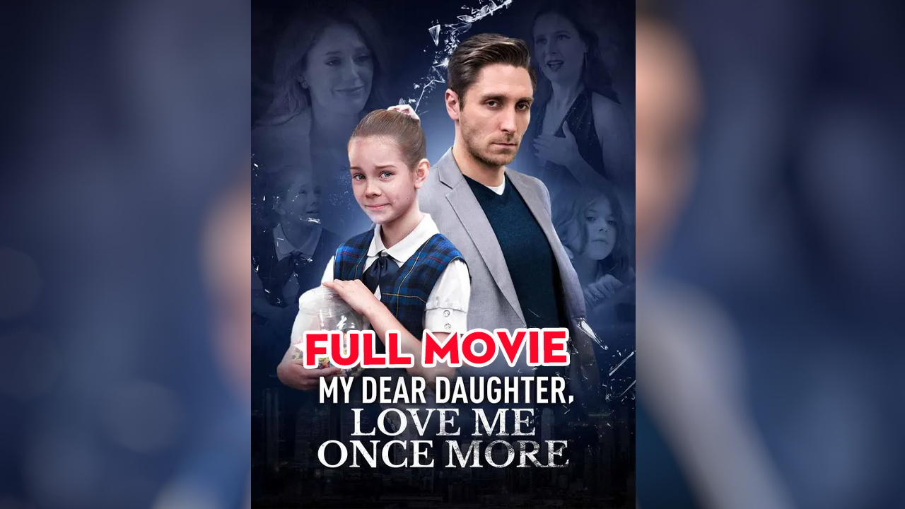 ⁣My Dear Daughter, Love Me Once More ReelShot 2025