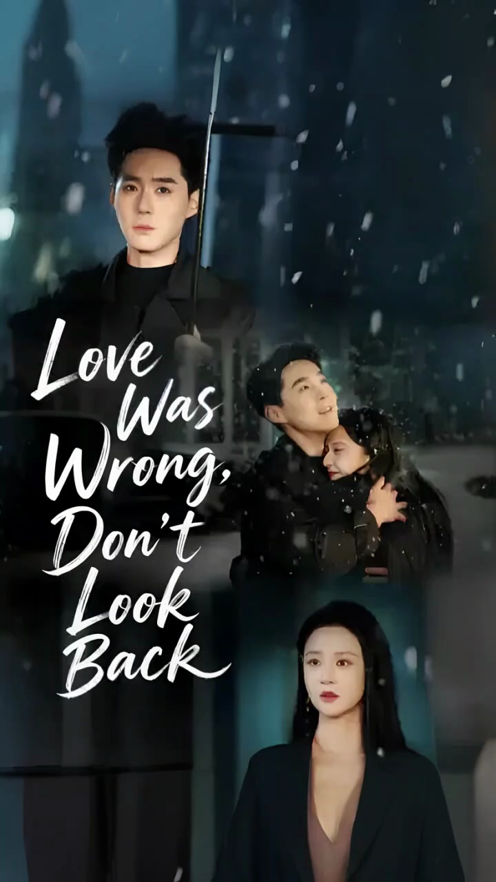 ⁣love was wrong don't look back chinese drama