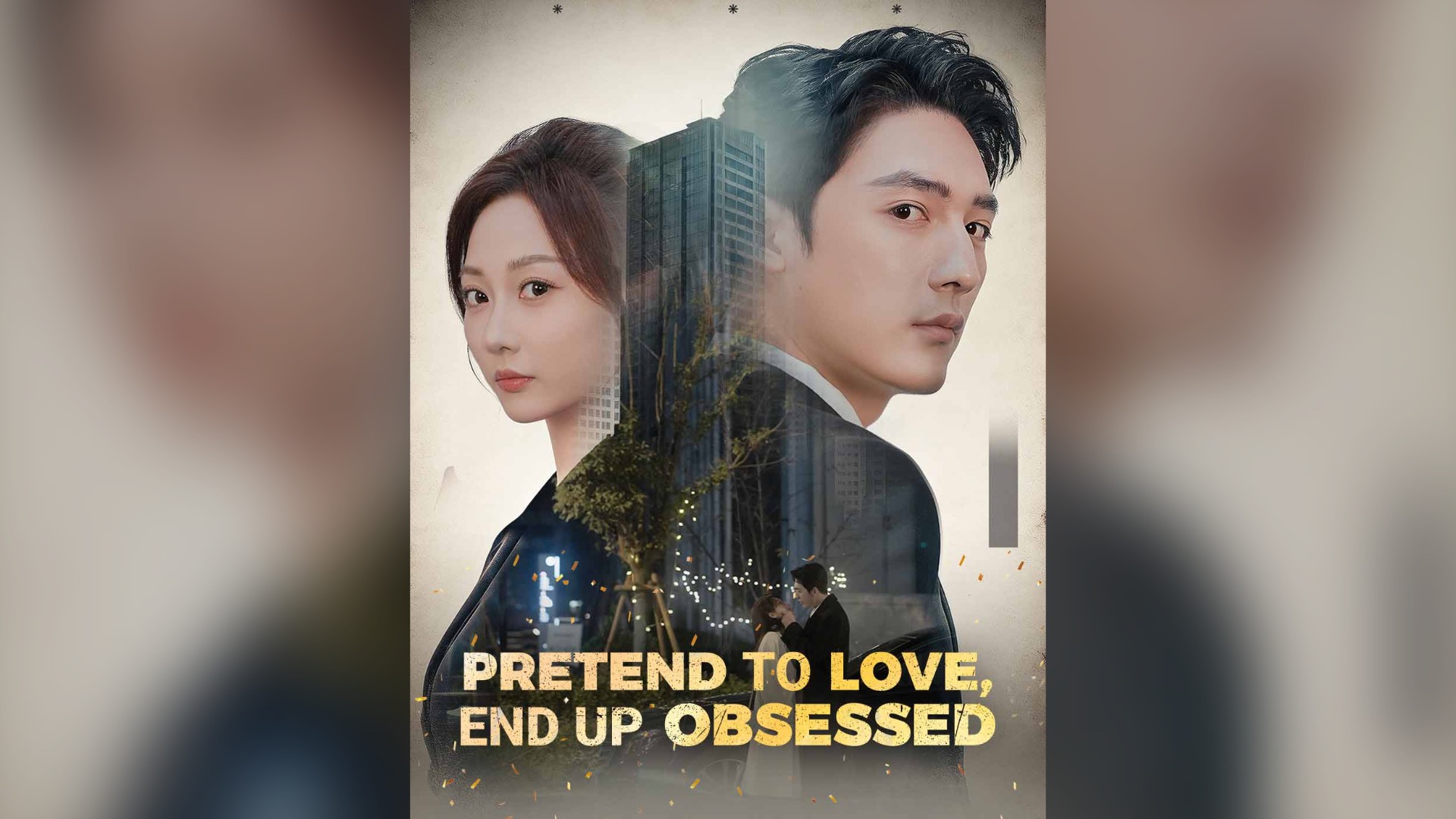 ⁣Pretend to Love, End up Obsessed Full Chinese Drama