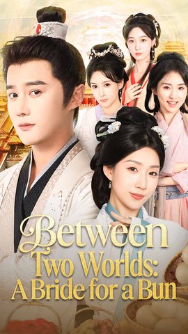 ⁣Between Two Worlds: A Bride for a Bun - Chinese Drama - English Sub