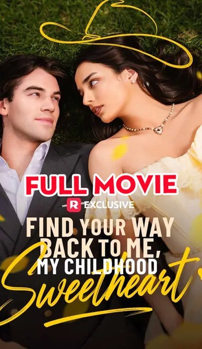 Find Your Way Back to Me, My Childhood Sweetheart - Full Movie