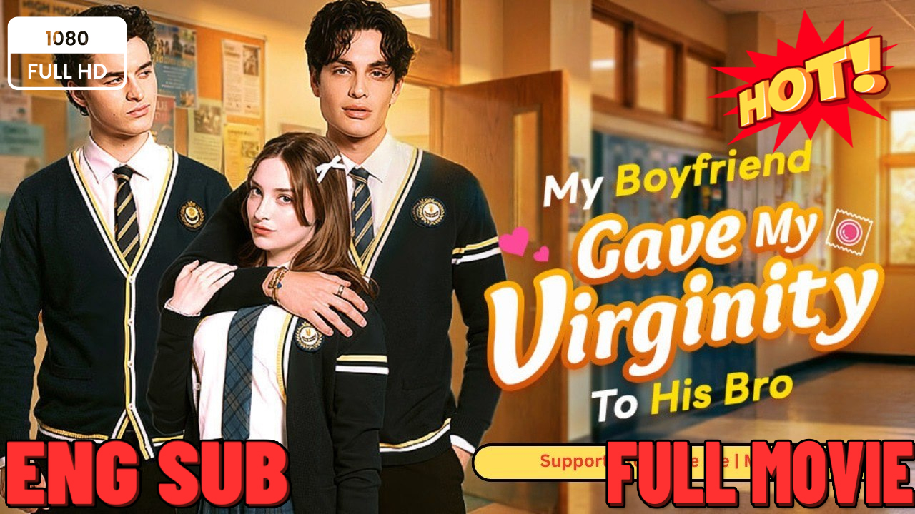 ⁣My Boyfriend Gave My To His Brother - Full HD Movie