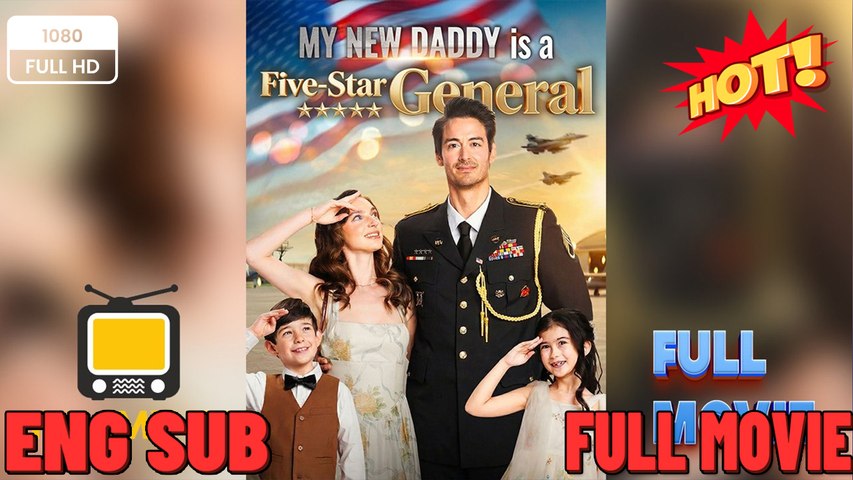 ⁣My New Daddy is a Five-Star General [ SHORT DRAMA WITH HIGH QUALITY 2026 ] (2026)