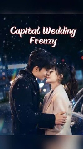 ⁣Capital Wedding Frenzy - Chinese Drama [Engsub] #Ktv