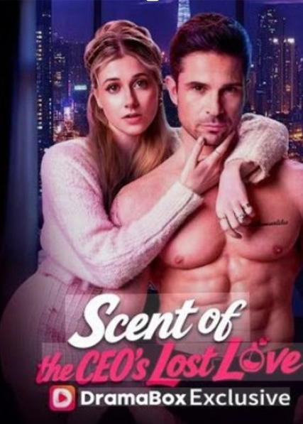 ⁣Scent of the CEO's Lost Love FULL EPISODES