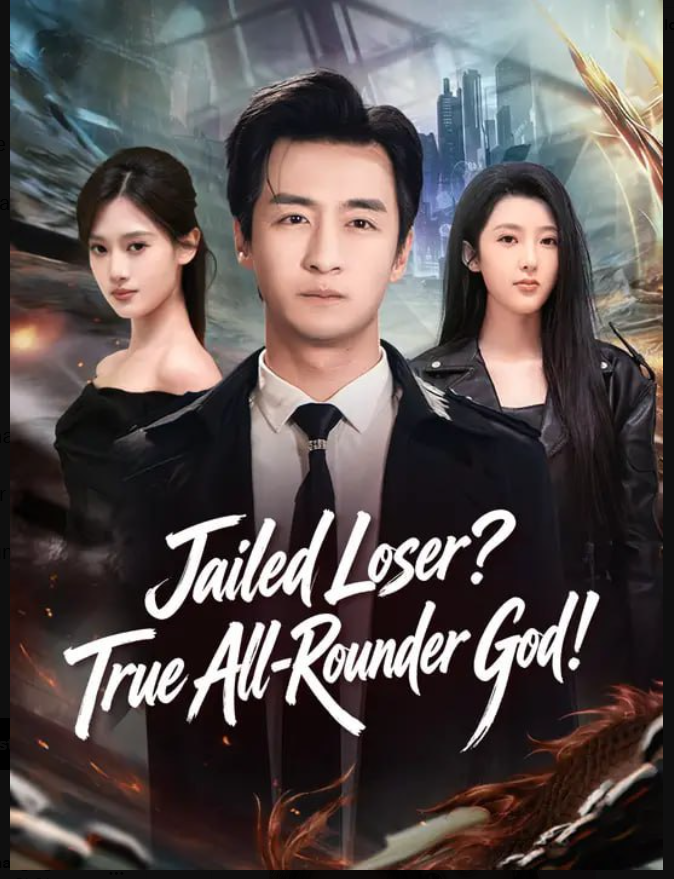 ⁣Jailed Loser True All-Rounder God- Full Drama Movie English Sub