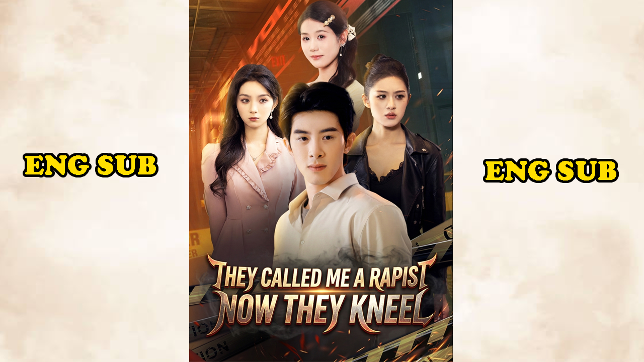 ⁣They Called Me a Rapist Now They Kneel_Chinese Drama Eng Sub