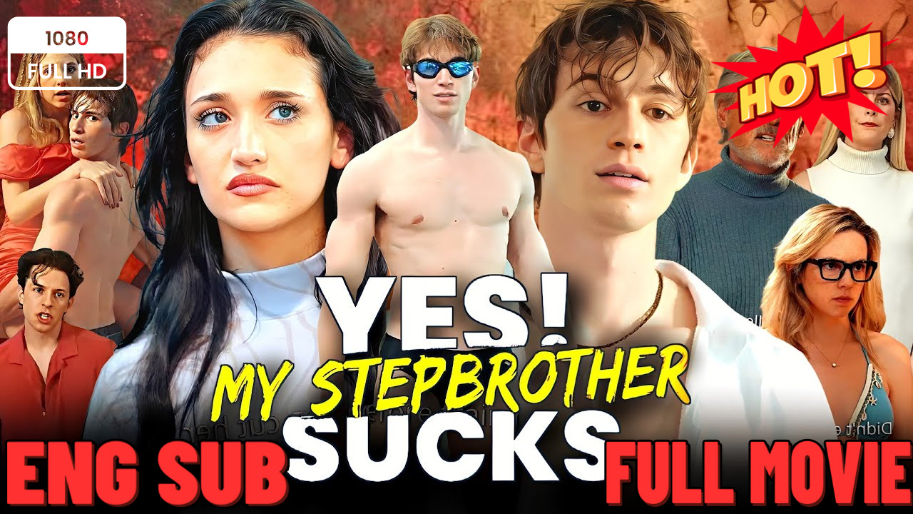 ⁣Yes My Stepbrother Sucks FULL MOVIES ENGLISH SUB (2026)