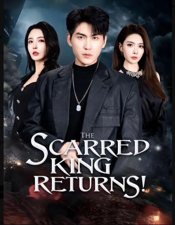 ⁣The Scarred King Returns- Full Drama movie English Sub