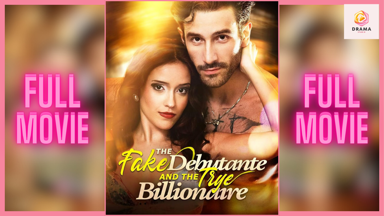 ⁣New The Fake Debutante And The Billionaire Reeltv Drama Hub