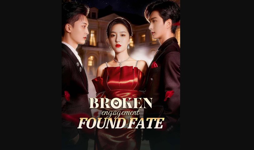 ⁣Broken Engagement, Found Fate Chinese Drama - English Sub