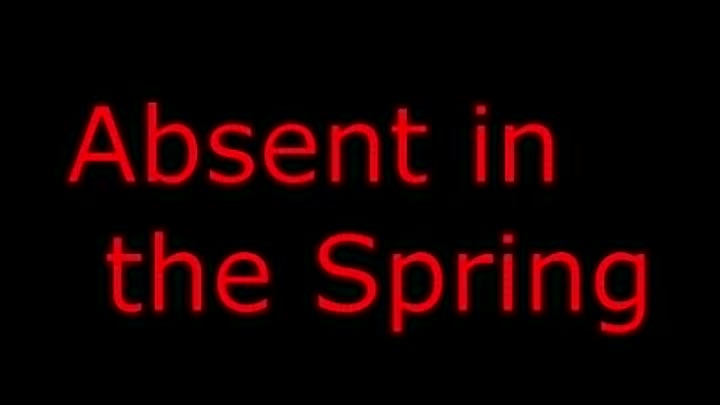 Absent in the Spring