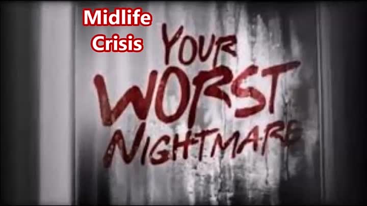 ⁣Your Worst Nightmare -Midlife Crisis