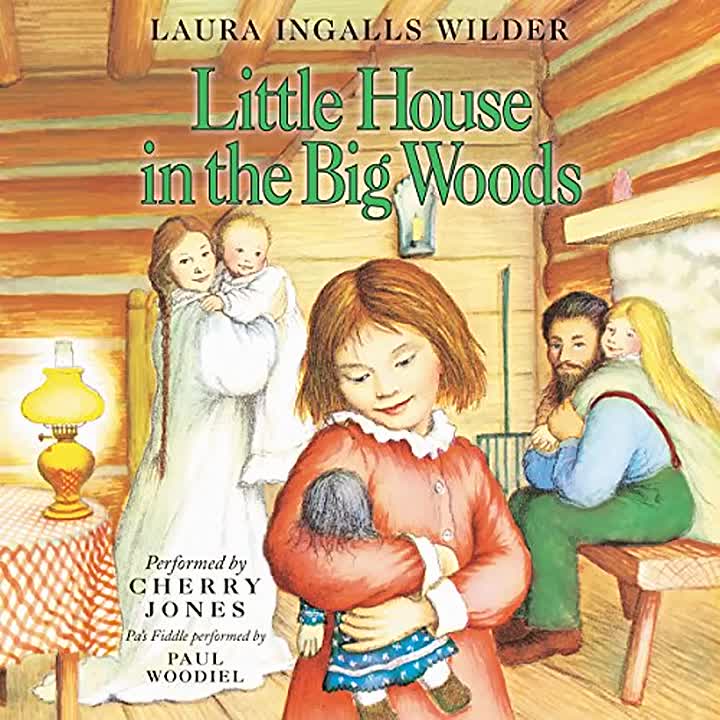 Little House in the Big Woods -Laura Ingalls Wilder